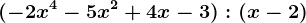 (-2x^4-5x^2+4x-3) : (x-2)