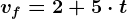 vf=2+5\cdot t