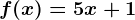 f(x) = 5x +1