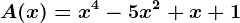 A(x)=x^4-5x^2+x+1
