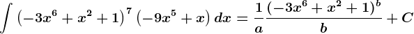 \int \left(-3x^6+x^2+1\right)^7\left(-9x^5+x\right)dx=\frac1a\frac(-3x^6+x^2+1)^bb+C