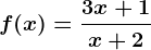 f(x)=\frac3x+1x+2