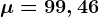 \mu=99,46