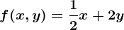 f(x,y)=\frac12x +2y
