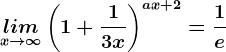 \undersetx--> \infty lim \left (1+\frac13x \right )^ax+2=\frac1e