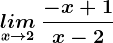 \undersetx--> 2lim\: \frac-x+1x-2