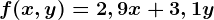 f(x,y)=2,9x+3,1y