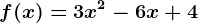 f(x) = 3x^2-6x+4