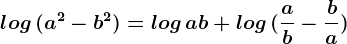 log\, (a^2-b^2)=log\, ab+log\, (\fracab-\fracba)