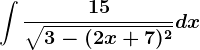 \int \frac15\sqrt3-(2x+7)^2dx