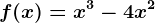 f(x)=x^3-4x^2