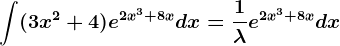 \int (3x^2+4)e^2x^3+8xdx=\frac1\lambda e^2x^3+8xdx