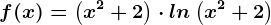f(x)= \left ( x^2+2 \right )\cdot ln\left ( x^2+2 \right )