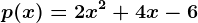 p(x)=2x^2+4x-6