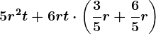 5r^2t + 6rt \cdot \left ( \frac35r + \frac65r \right )