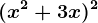 (x^2+3x)^2