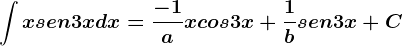 \int xsen3xdx=\frac-1axcos3x+\frac1bsen3x+C