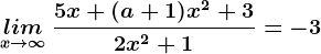 \undersetx--> \infty lim\: \frac5x+(a+1)x^2+32x^2+1=-3
