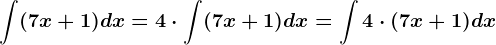 \int (7x+1)dx=4\cdot \int (7x+1)dx=\int 4\cdot (7x+1)dx