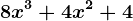 8x^3+4x^2+4