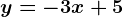 y = -3x + 5