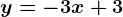y=-3x+3