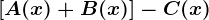 [A(x)+B(x)]-C(x)