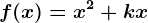 f(x)=x^2+kx