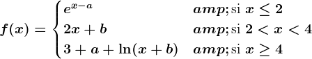 f(x) = \begincases e^x-a & \textsi x\leq 2 \\ 2x+b & \textsi 2<x<4\\3+a+\ln(x+b) & \textsi x\geq 4\\ \endcases