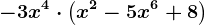 -3x^4\cdot \left ( x^2-5x^6+8 \right )