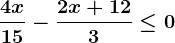 \frac4x15-\frac2x+123\leq 0