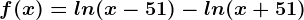 f(x)=ln(x-51)-ln(x+51)