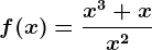 f(x)=\fracx^3+xx^2