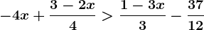 -4x+\frac3-2x4> \frac1-3x3-\frac3712