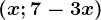 (x;7-3x)
