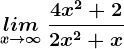 \undersetx--> \infty lim\: \frac4x^2+22x^2+x