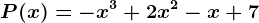 P(x) = -x^3+2x^2-x+7