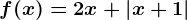 f(x)=2x+\left | x+1 \right |