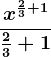 \fracx^\frac23+1\frac23+1