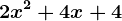 2x^2+4x+4