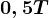 0,5 T