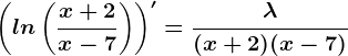 \left ( ln\left ( \fracx+2x-7 \right ) \right )'=\frac\lambda (x+2)(x-7)