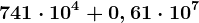 741\cdot 10^4+0,61\cdot 10^7
