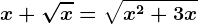 x+\sqrtx=\sqrtx^2+3x