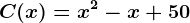C(x)=x^2-x+50