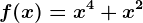 f(x)=x^4+x^2