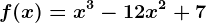 f(x)=x^3-12x^2+7