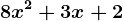 8x^2+3x+2