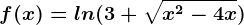 f(x)=ln(3+\sqrtx^2-4x)