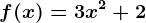 f(x)=3x^2+2